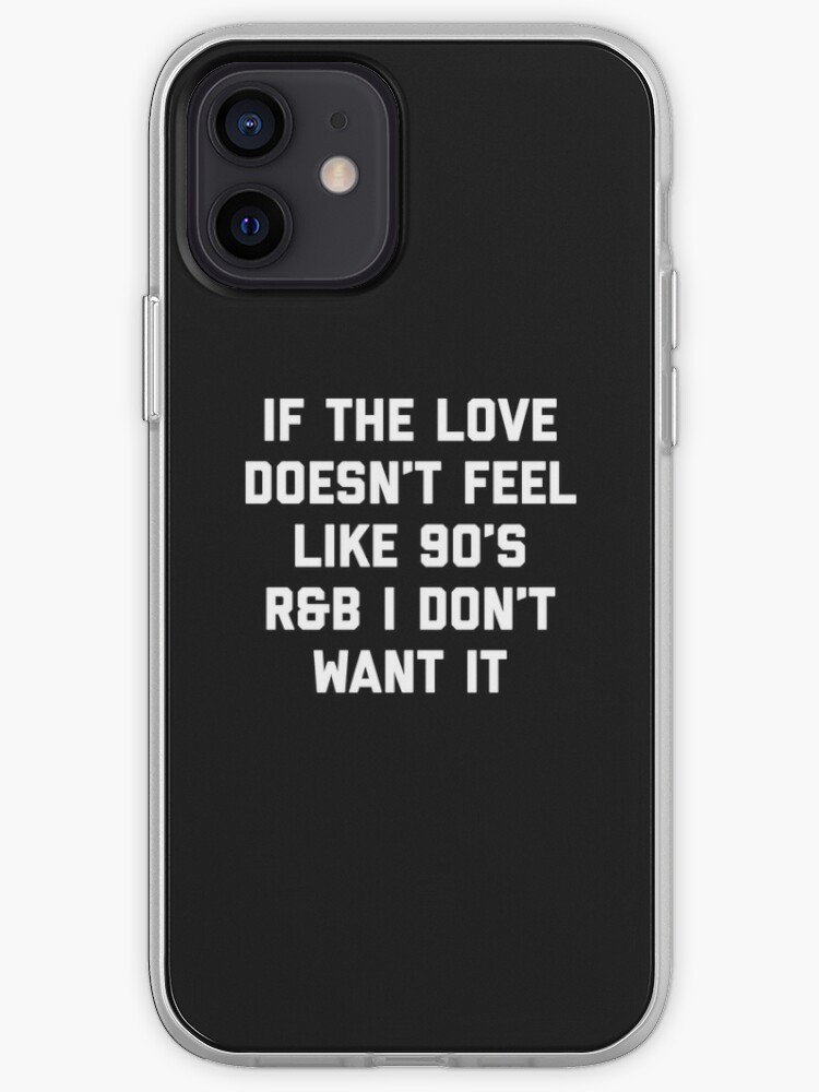 Love 90 S R B Funny Quote Iphone Case Cover By Quarantine81 Redbubble