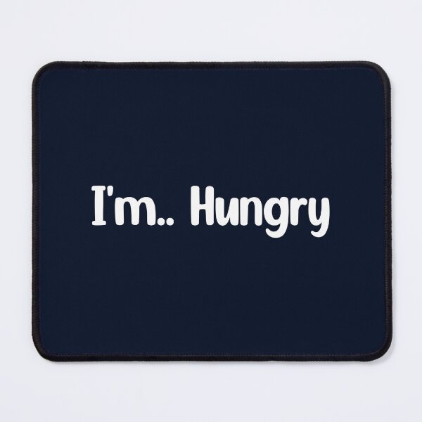 Item preview, I'm so hungry. designed and sold by designing01Ar3.