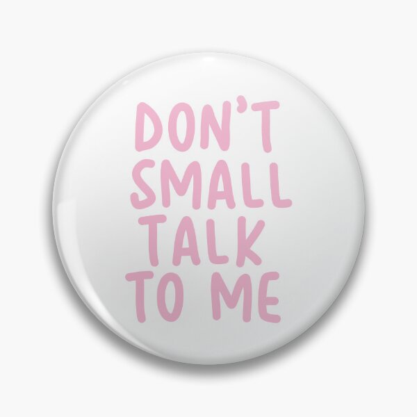 Item preview, Don't Small Talk To Me (Pink) designed and sold by ts-eg.