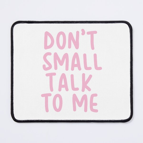 Item preview, Don't Small Talk To Me (Pink) designed and sold by ts-eg.