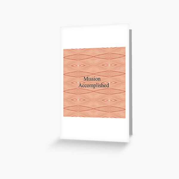 Mission Accomplished Greeting Card