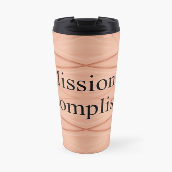 Mission Accomplished Travel Mug