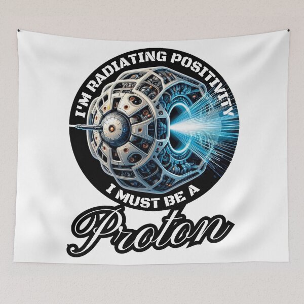 Item preview, I'm radiating positivity I must be a proton! designed and sold by DShirtRepublic.