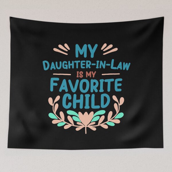 Item preview, Mother's Day My Daughter-in-Law is my Favorite Child designed and sold by Clara Hollins.