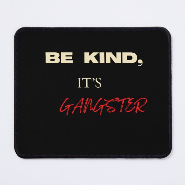 Item preview, Be Kind Its Gangster Classic designed and sold by funkyfabrik.
