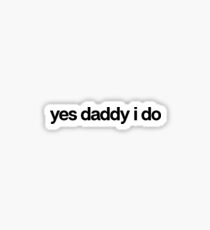 Yes Daddy I Do / Couples Family Sticker
