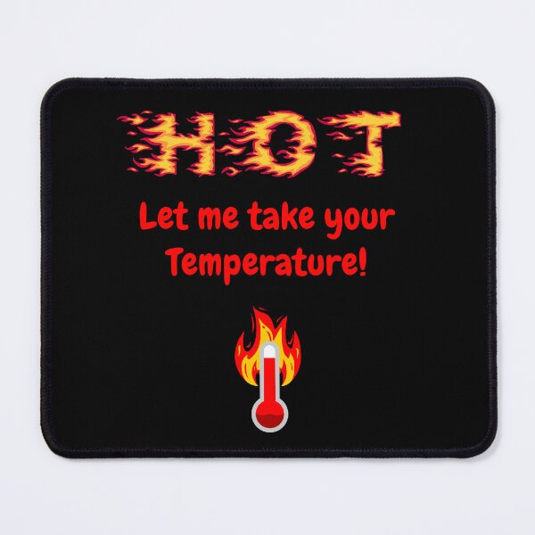 Item preview, You Look HOT! Let Me Take Your Temperature! designed and sold by Artography Designs.