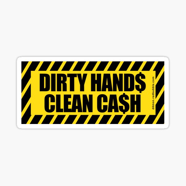 Item preview, Dirty Hands Clean Cash Caution designed and sold by D4mon.