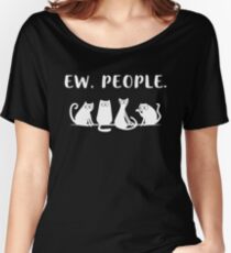 Funny Ew People Meowy Cat Lovers Kittens T-shirt Women's Relaxed Fit T-Shirt