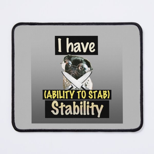Item preview, I Have Stability Dog Ability To Stab designed and sold by Lifeforceprints.
