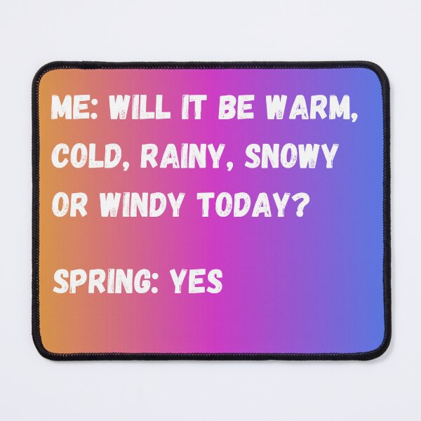 Item preview, Me - Will it be warm, cold, rainy, snowy or windy today? Spring - Yes. designed and sold by Aktio Design.