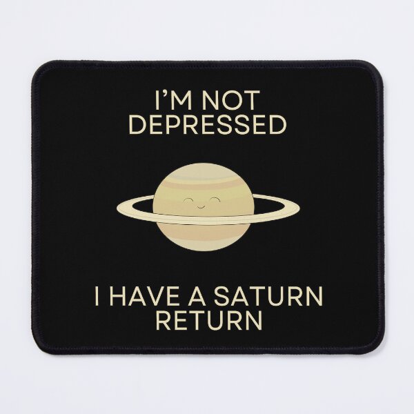 Item preview, I'M NOT DEPRESSED I HAVE A SATURN RETURN designed and sold by HugSomeNettles.
