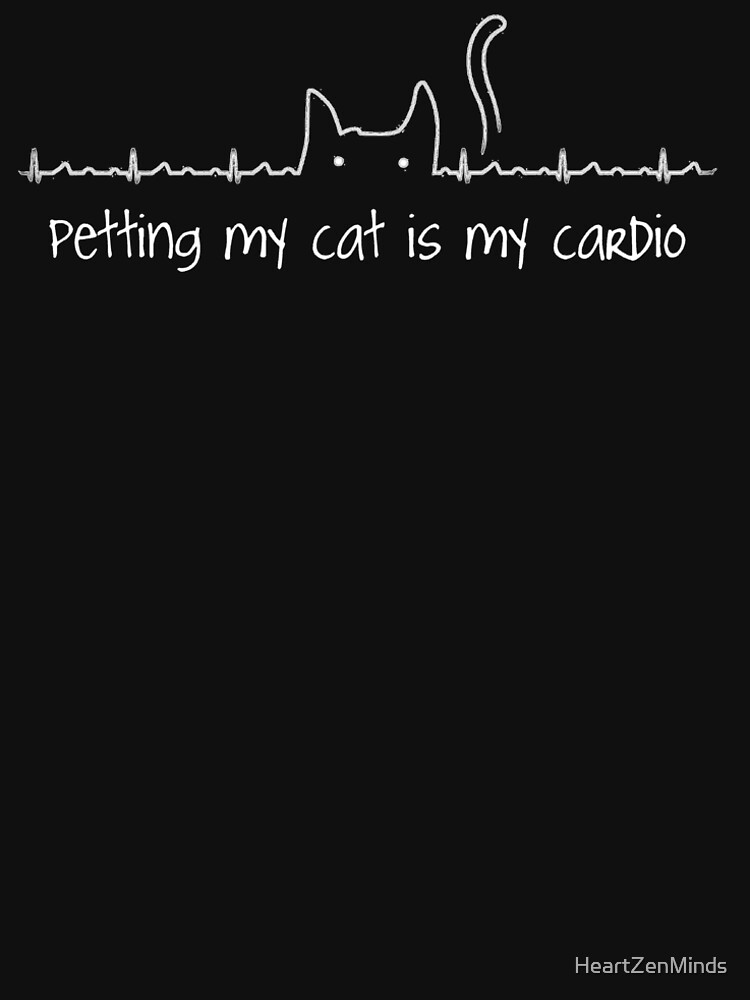 Petting my Cat is my Cardio by HeartZenMinds