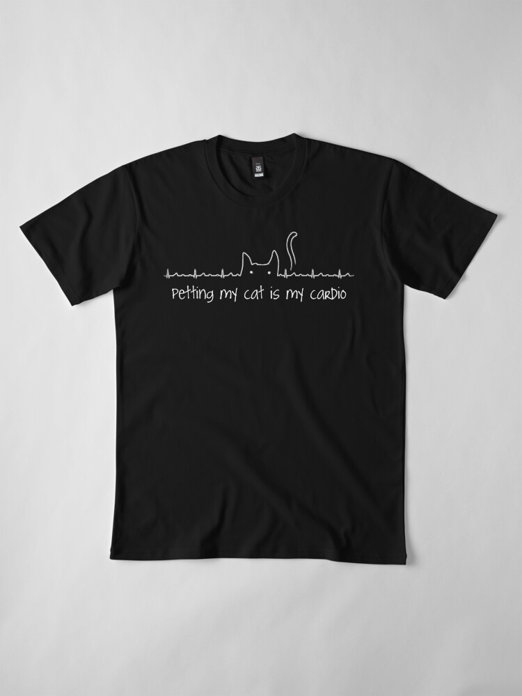 Alternate view of Petting my Cat is my Cardio Premium T-Shirt
