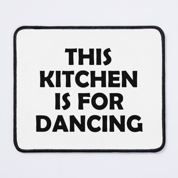 Item preview, This kitchen is for dancing designed and sold by muchhappier.