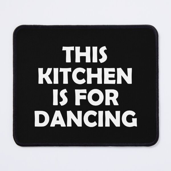 Item preview, This kitchen is for dancing designed and sold by muchhappier.