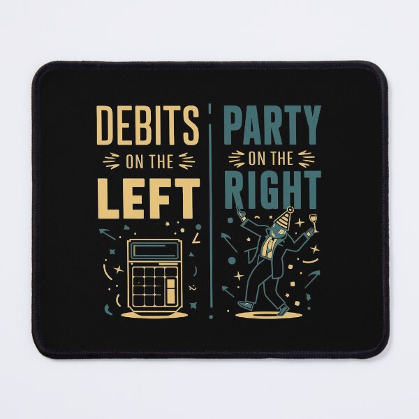 Item preview, Debits On The Left, Party On The Right Funny Accounting designed and sold by DomTeesHaven.