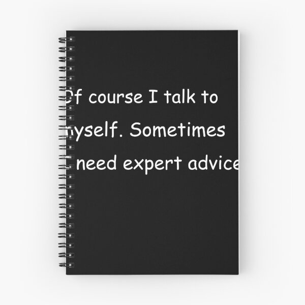 Item preview, Of course I talk to myself. Sometimes I need expert advice. designed and sold by Jackson-Will.