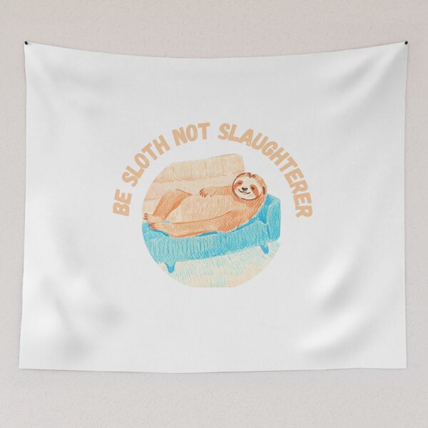 Item preview, Be Sloth Not Slaughterer designed and sold by PunnyPawsArt.