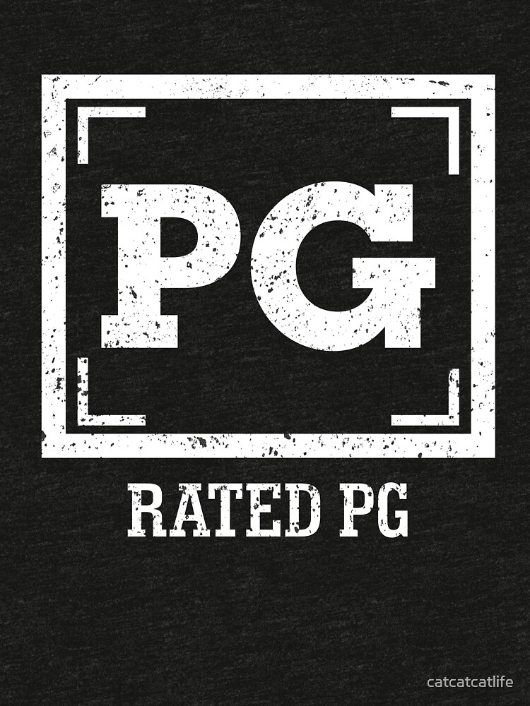 "PG Rated PG Shirt Parental Guidance Suggested Shirt" T-shirt by