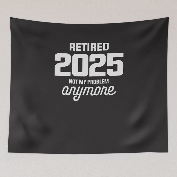 Item preview, Retired 2025 Not My Problem Anymore Funny Retirement designed and sold by cidolopez.