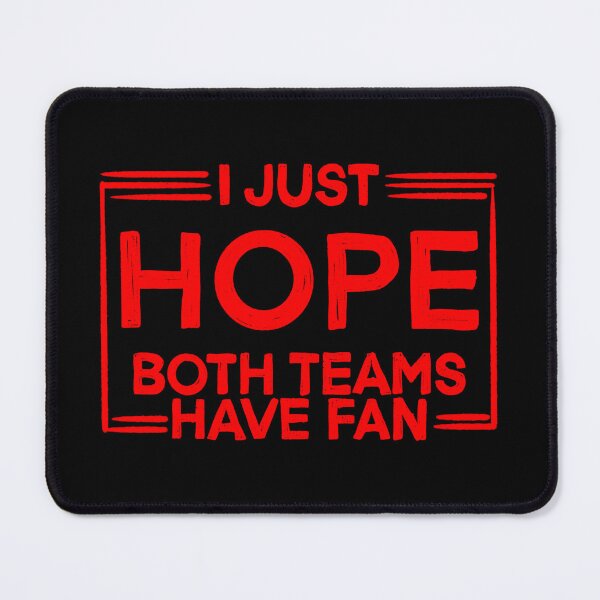 Item preview, I Just Hope Both Teams Have Fun  designed and sold by IHateDumplings.