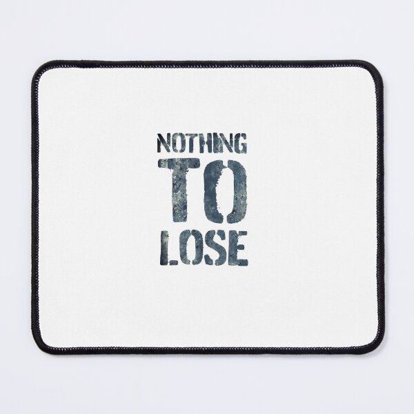 Item preview, Nothing to lose designed and sold by PHX1515.