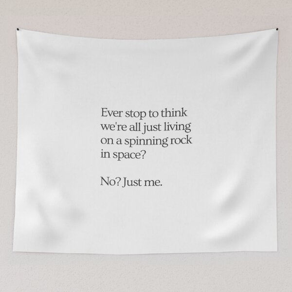 Item preview, Ever stop to think we're all just living on a spinning rock in space? No? Just me. designed and sold by wallflowershop.