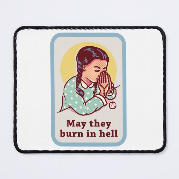 Item preview, MAY THEY BURN IN HELL designed and sold by TODD GOLDMAN.