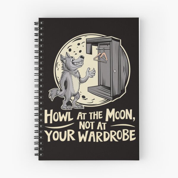 Item preview, Howl at the Moon, Not at Your Wardrobe designed and sold by HOMEDESIGNPRINT.