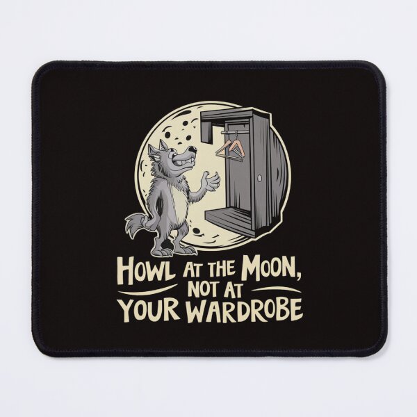 Item preview, Howl at the Moon, Not at Your Wardrobe designed and sold by HOMEDESIGNPRINT.