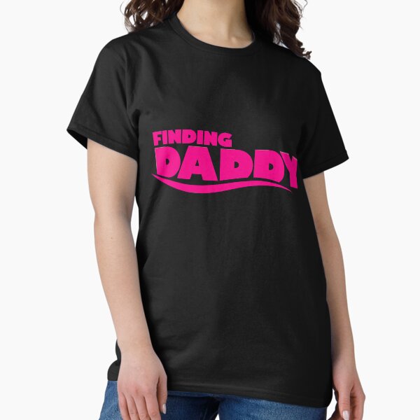Finding daddy Classic T-Shirt