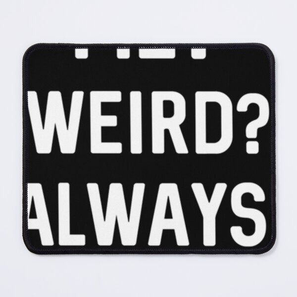 Item preview, Me Weird Always. designed and sold by tekeshagini.