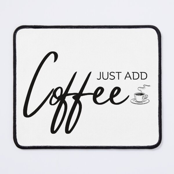 Item preview, Just Add Coffee designed and sold by Tanya C Smith.
