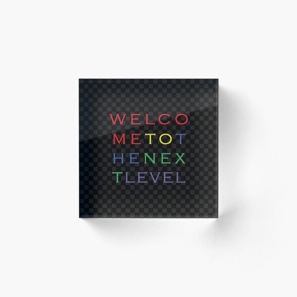 welcome to the next level Acrylic Block