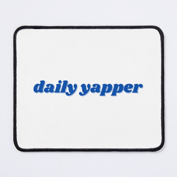 Item preview, daily yapper, blue design designed and sold by ChiWellness Shop.