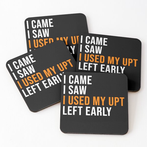 Item preview, I Came I Saw I Used My Upt Left Early designed and sold by Perffect.