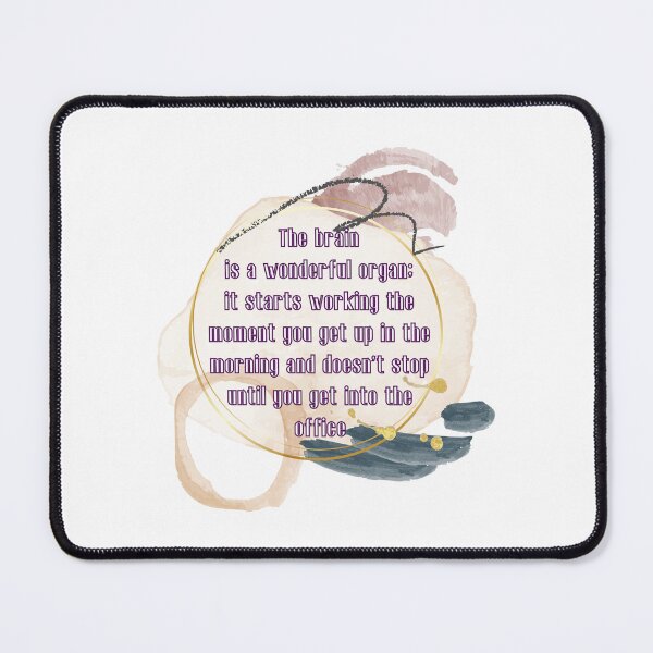 Item preview, The brain is a wonderful organ: it starts working the moment you get up in the morning and doesn't stop until you get into the office designed and sold by UnCoverDesign.