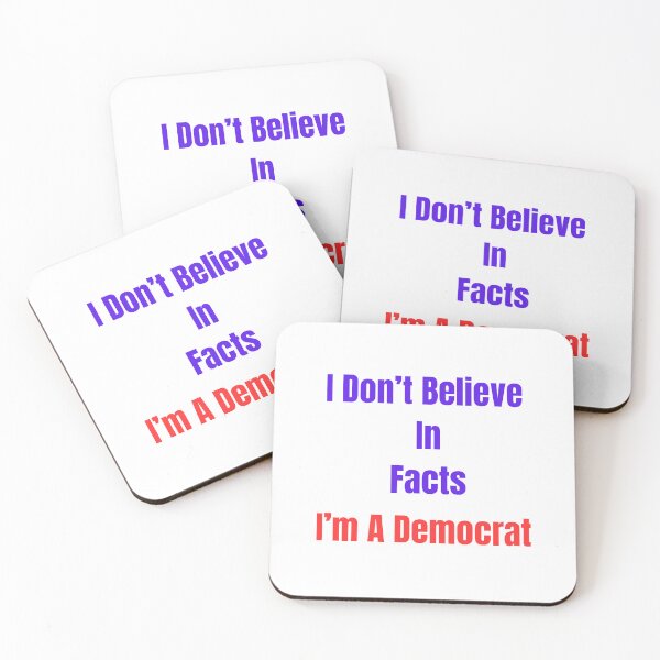 Item preview, I Don't Believe In Facts I'm A Democrat designed and sold by Laugh-Lines.