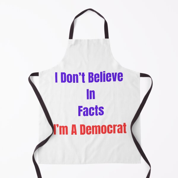 Item preview, I Don't Believe In Facts I'm A Democrat designed and sold by Laugh-Lines.