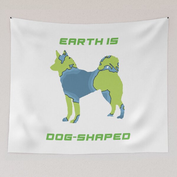 Item preview, Earth Is Dog-Shaped  designed and sold by Leonardo  Davinci.