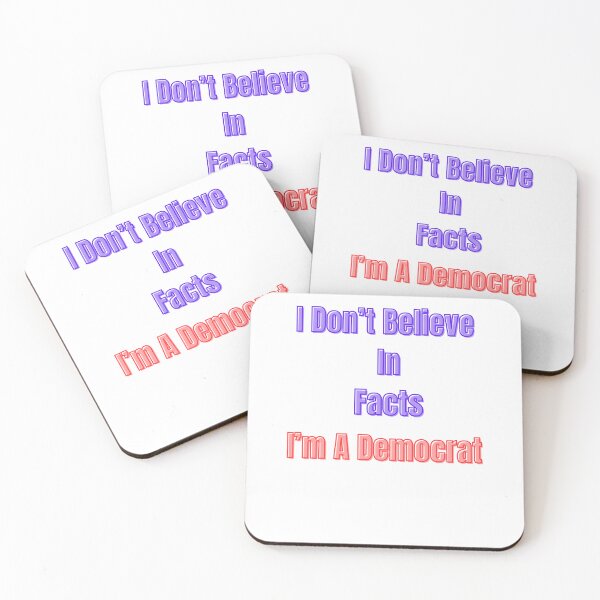 Item preview, I Don't Believe In Facts I'm A Democrat designed and sold by Laugh-Lines.