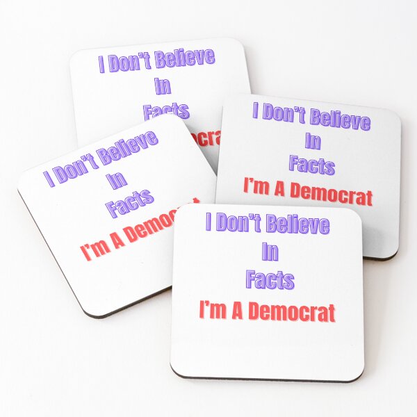 Item preview, I Don't Believe In Facts I'm A Democrat designed and sold by Laugh-Lines.