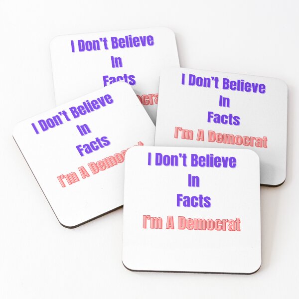 Item preview, I Don't Believe In Facts I'm A Democrat designed and sold by Laugh-Lines.