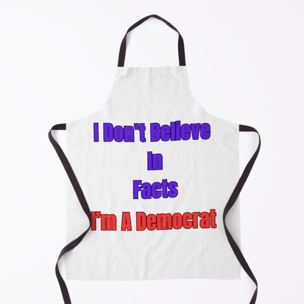 Item preview, I Don't Believe In Facts I'm A Democrat designed and sold by Laugh-Lines.