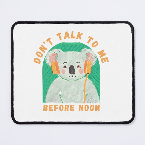 Item preview, Don’t Talk To Me Before Noon Koala designed and sold by PunnyPawsArt.