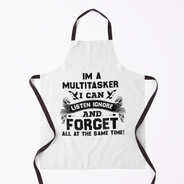 Item preview, multitasking Funny i am a multitasker i can listen ignore and forget all at the same time designed and sold by MotivaChic.