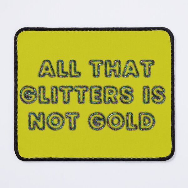 Item preview, All that glitters is not gold designed and sold by designmari.
