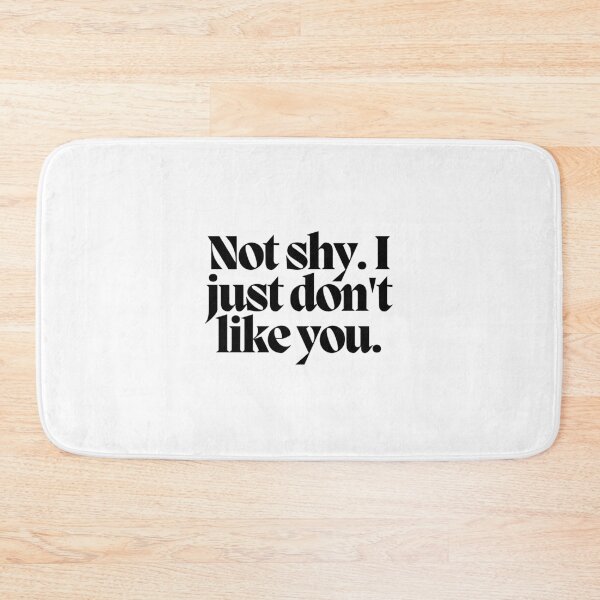 Item preview, Not shy. I just don't like you.  designed and sold by CharmStudio.