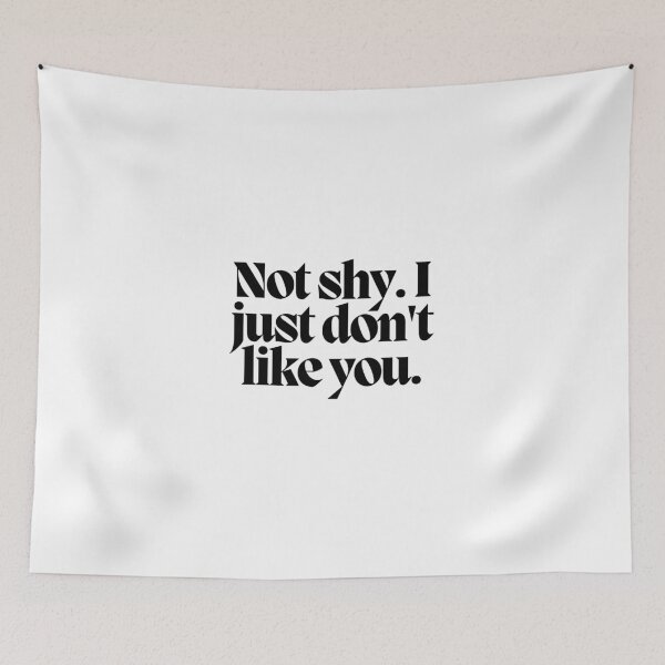 Item preview, Not shy. I just don't like you.  designed and sold by CharmStudio.